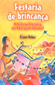 Festaria de Brincança - a Leitura Literária na Educação Infantil