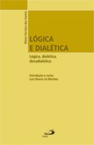 Lógica e Dialética - Lógica, Dialética. Decadialética