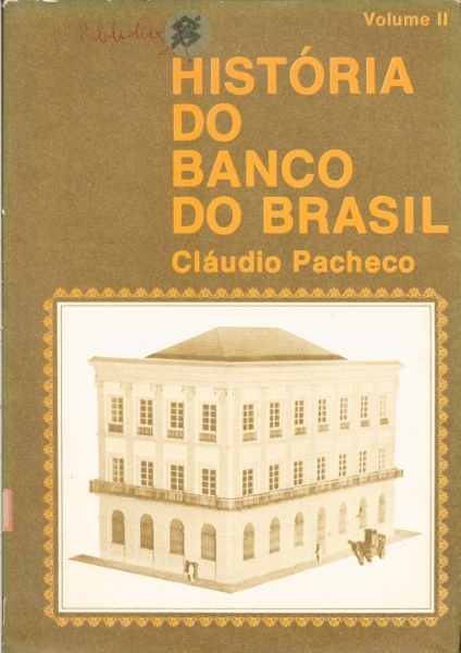 História do Banco do Brasil - Vol II (Primeira Fase - 1808-1835)