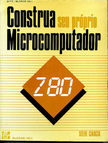 CONSTRUA SEU PRÓPRIO MICROCOMPUTADOR O MP-Z80