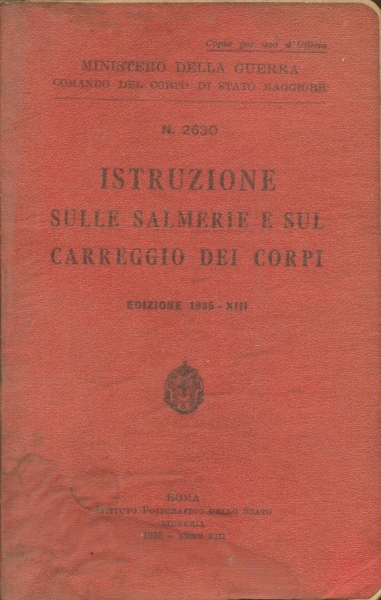 Istruzione Sulle Salmerie e Sul Carreggio dei Corpi <b> Edizione 1935-XIII</b>