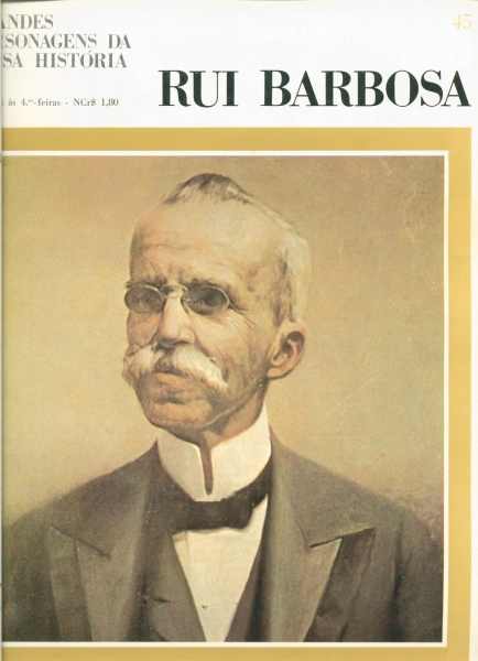 Grandes Personagens da Nossa História (Fascículo 45): Rui Barbosa 1849 - 1923