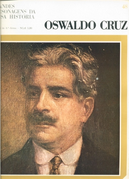Grandes Personagens da Nossa História (Fascículo 48): Oswaldo Cruz 1872 - 1917