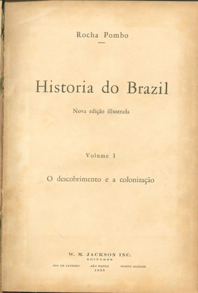 História do Brasil - Nova Edição Ilustrada - Vol. 1 - O Descobrimento e a Colonização
