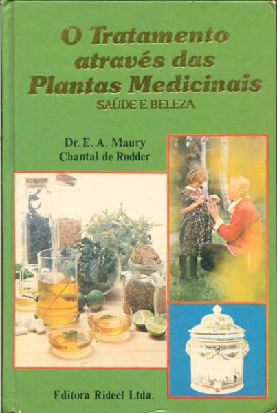 O Tratamento Através das Plantas Medicinais - Saúde e Beleza (Volume I)