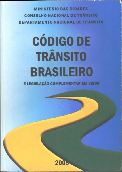 Código de Trânsito Brasileiro e Legislação Complementar em Vigor