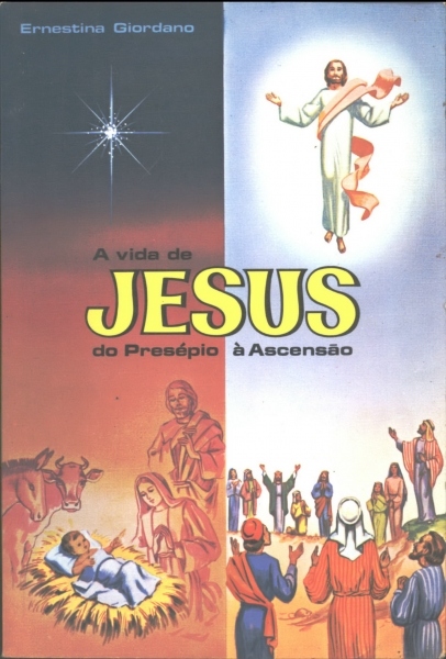 A Vida de Jesus do Presepio à Ascensão