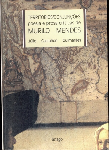 Territórios/Conjunções: Poesia e Prosa Crítica de Murilo Mendes