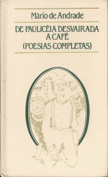De Paulicéia Desvairada a Café (Poesias Completas)