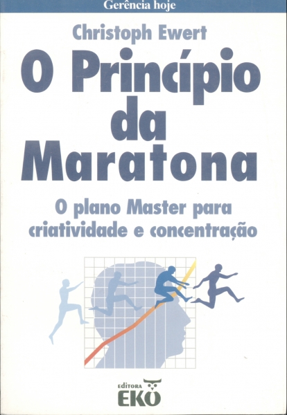 O Princípio da Maratona - O Plano Master para Criatividade e Concentração