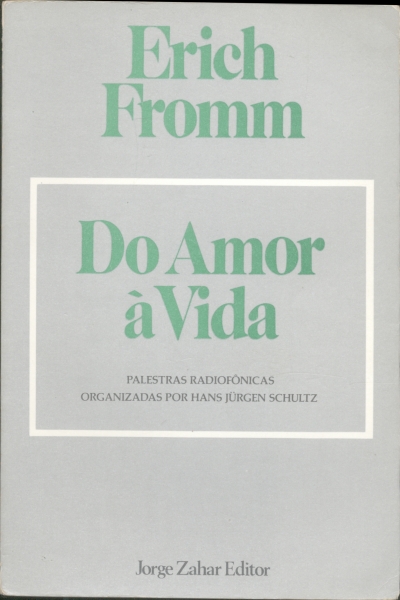 Do Amor à Vida: Palestras Radiofônicas Organizadas por Hans Jürgen Schultz