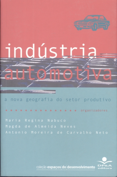 Indústria Automotiva - A Nova Geografia do Setor Produtivo