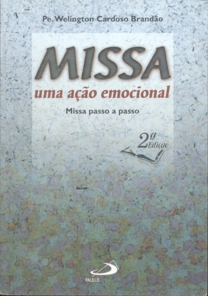 Missa: uma Ação Emocional - Missa Passo a Passo