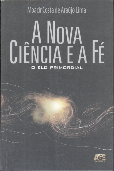 A Nova Ciência e a Fé - o Elo Primordial