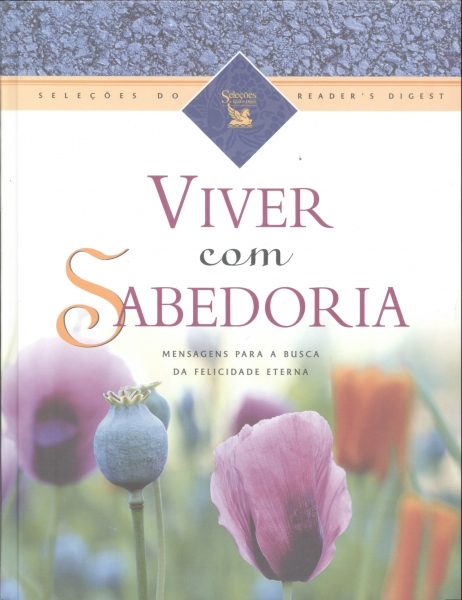 Viver com Sabedoria: Mensagens para a Busca da Felicidade Eterna