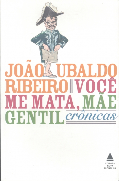 Você me Mata, Mãe Gentil - Crônicas