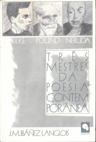 Rilke, Pound, Neruda: Três Mestres da Poesia Contemporânea