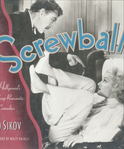 Screwball: Hollywood`s Madcap Romantic Comedies
