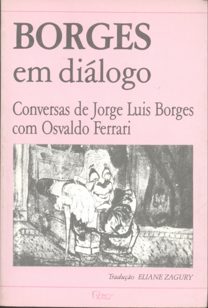 Borges em Diálogo: Conversas de Jorge Luis Borges com Osvaldo Ferrari