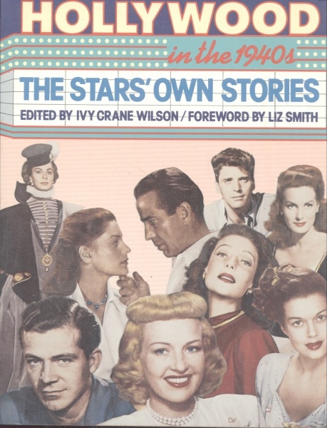 Hollywood in the 1940s The Stars` Own Stories