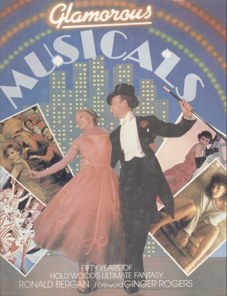 Glamorous Musicals : Fifty Years of Hollywood´s Ultimate Fantasy