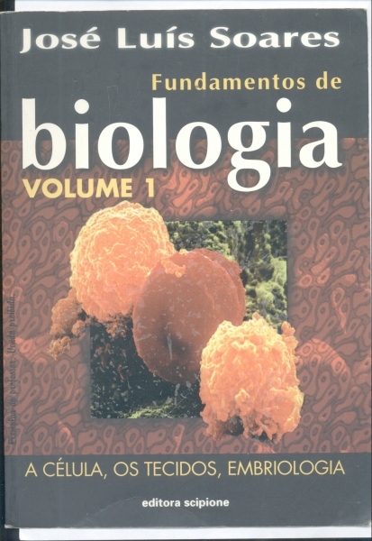 Fundamentos de Biologia: Volume 1: A Célula, Os Tecidos, Embriologia