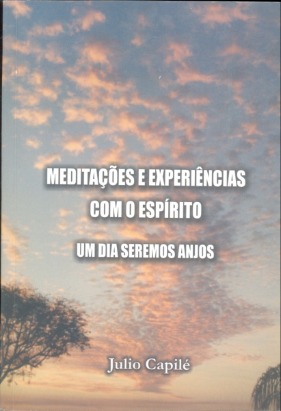 Meditações e Experiências com o Espírito - Um Dia Seremos Anjos
