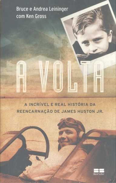 A Volta: A Incrível e Real História da Reencarnação de James Huston Jr.