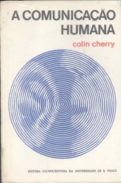 A Comunicação Humana: Uma Recapitulação, Uma Vista de Conjunto e Uma Crítica
