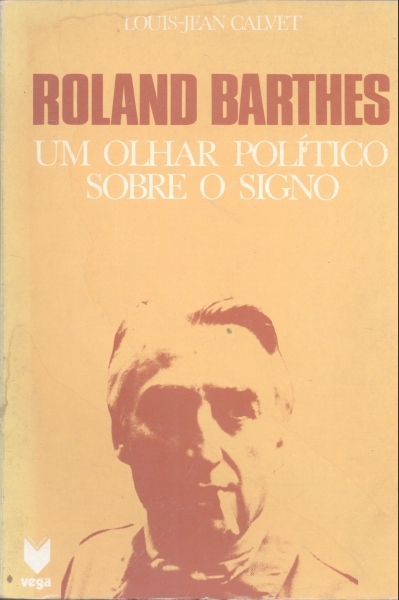 Rolland Barthes - Um Olhar Político Sobre o Signo