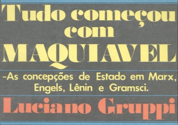 Tudo Começou com Maquiavel: As Concepções de Estado em Marx, Engels, Lênin e Gramsci