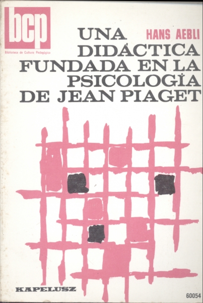 Una Didáctica Fundada en la Psicologia de Jean Piaget