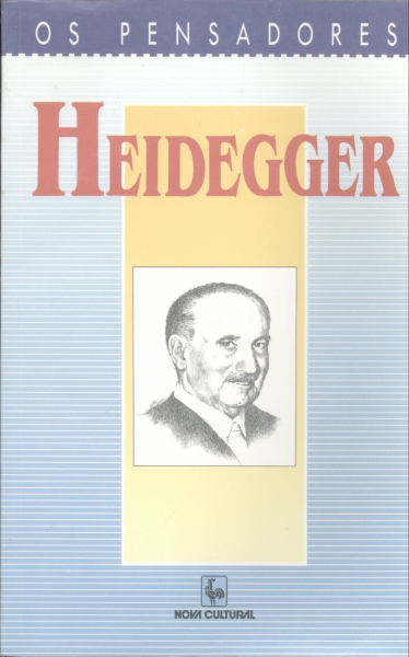Os Pensadores - Heidegger