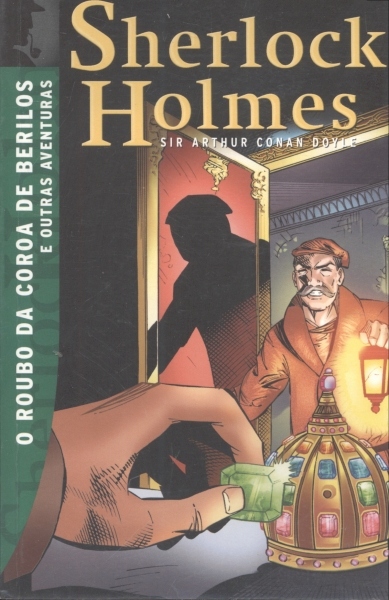 Sherlock Holmes: O Roubo da Coroa de Berilos e Outras Aventuras