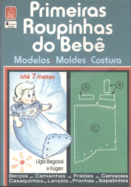 Primeiras Roupinhas do Bebê - Modelos, Moldes, Costura - Até 7 Meses