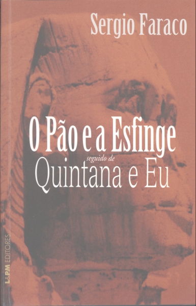 O Pão e a Esfinge Seguido de Quintana e Eu