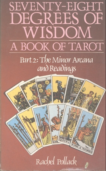 Seventy-Eight Degrees of Wisdom - A Book of Tarot