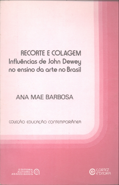 Recorte e Colagem - Influências de John Dewey no Ensino da Arte no Brasil