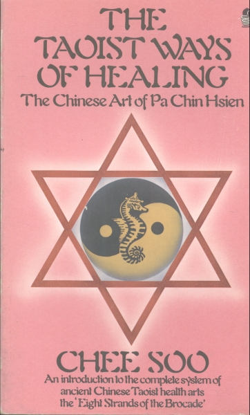 The Taoist Ways of Healing - The Chinese Art of Pa Chin Hsien