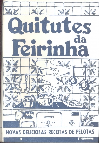 Quitutes da Feirinha: Novas Deliciosas Receitas de Pelotas - 2º Vol.