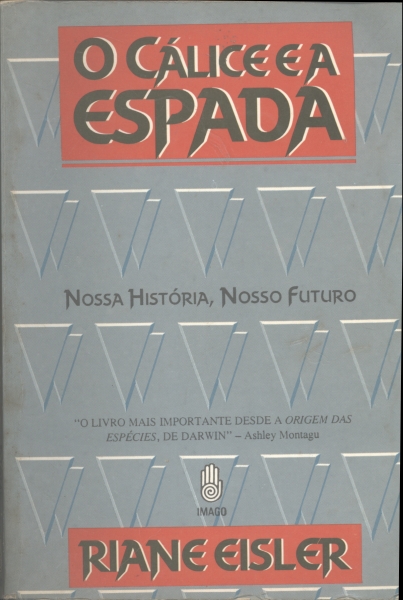 O Cálice e a Espada: Nosso Passado, Nosso Futuro