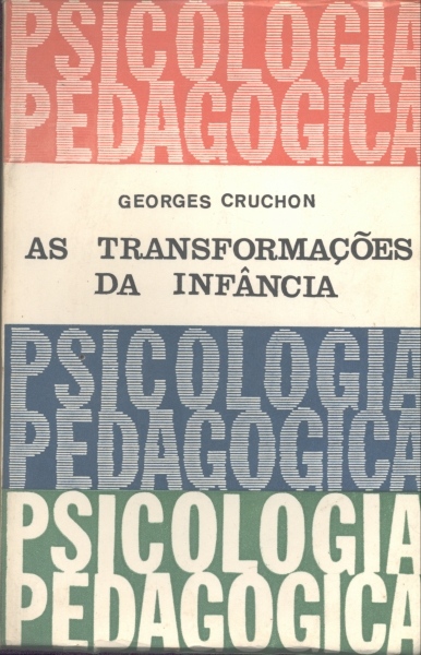Psicologia Pedagógica - As Transformações da Infância (Volume I)