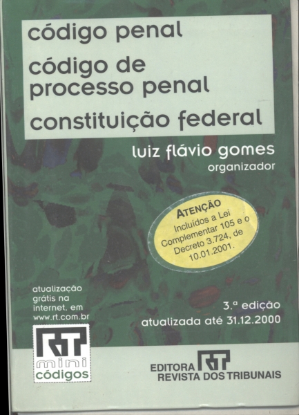 Código Penal - Código de Processo Penal - Constituição Federal