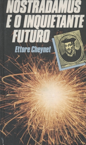 Nostradamus e o Inquietante Futuro