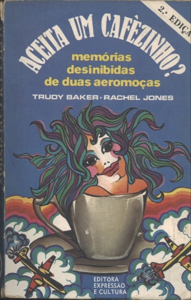 Aceita um Cafézinho? Memórias Desinibidas de Duas Aeromoças