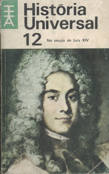 História Universal - No Século de Luis XIV - Vol. 12