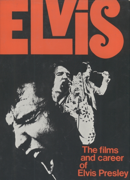 Elvis: The Films and Career of Elvis Presley