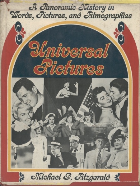 Universal Pictures - A Panoramic History in Words, Pictures and Filmographies