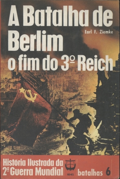 A Batalha de Berlim - O Fim do 3ª Reich