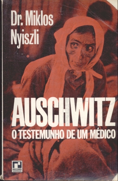 Auschwitz - O Testemunho de um Médico